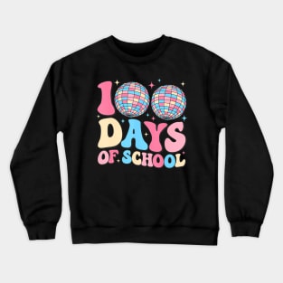 Happy 100Th Day Of School Teacher Groovy Disco Ball 100 Days Crewneck Sweatshirt